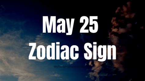 May 25 Zodiac Sign Personality, Compatibility, Traits and More