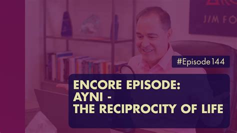 EPISODE 144: “ENCORE Episode: AYNI - The Reciprocity Of Life ...