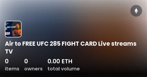 Air to FREE UFC 285 FIGHT CARD Live streams TV - Collection | OpenSea