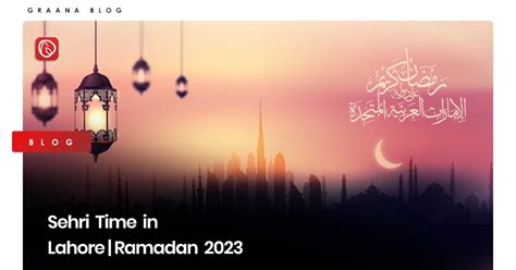 Sehri Time in Lahore | Ramadan Calendar 2023 | Graana.com