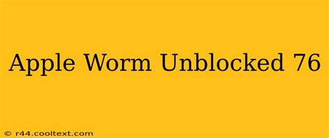 Apple Worm Unblocked 76