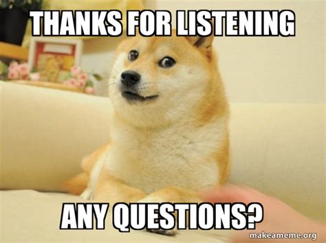 Thanks for listening Any Questions? - Doge Meme Generator