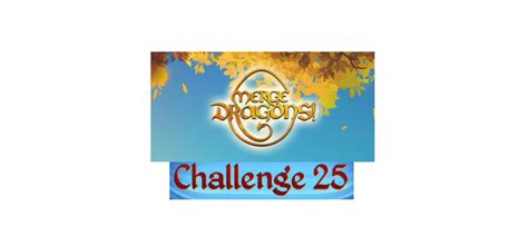 Merge Dragons Challenge 25: Complete Guide - West Games