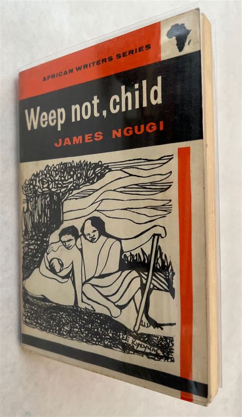 Weep Not, Child by Ngugi, James [Ngugi wa Thiong'o]: Near Fine(+) Paperback (1964) First Edition ...