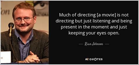 TOP 25 QUOTES BY RIAN JOHNSON | A-Z Quotes