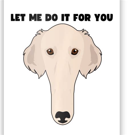 Funny Let Me Do It For You Borzoi Dog Funny Long Face Sneep Snorp Poster | TeeShirtPalace