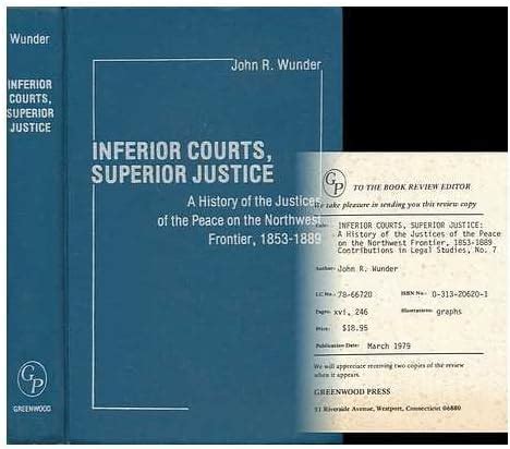 Inferior Courts, Superior Justice: A History Of The Justices Of The ...