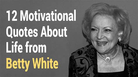 12 Motivational Quotes About Life from Betty White