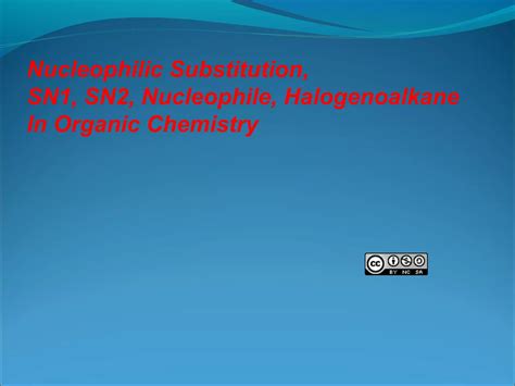 Nucleophilic substitution sn1 sn2 nucleophile halogenoalkane in organic chemistry | PPT