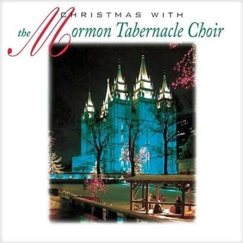 The Tabernacle Choir at Temple Square - Christmas With the Mormon Tabernacle Choir Lyrics and ...