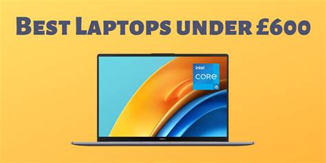 Top 5 Best Laptops under £600 in the UK (2023) - laptopmates.co.uk