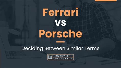 Ferrari vs Porsche: Deciding Between Similar Terms