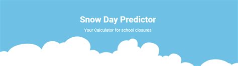 Snow Day Predictor - Your Calculator For School Cancellations