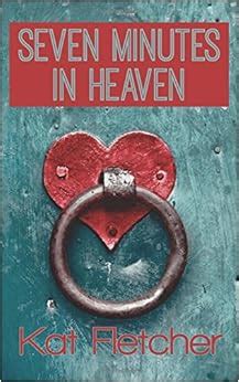 Seven Minutes In Heaven: Amazon.co.uk: Kat Fletcher: 9781507708477: Books