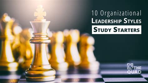 10 Organizational Leadership Styles — Study Starters | The Quad Magazine