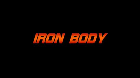 IRON BODY Introduction - YouTube