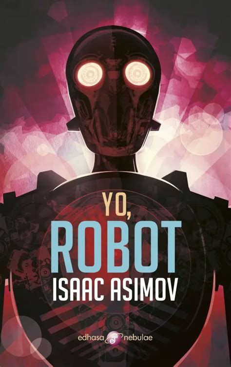 RESUMEN Y SINOPSIS DE YO ROBOT DE ISAAC ASIMOV