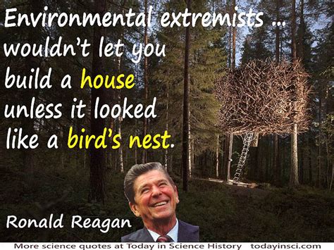 Ronald Reagan - Environment Quote - In context about a Bird's Nest ...