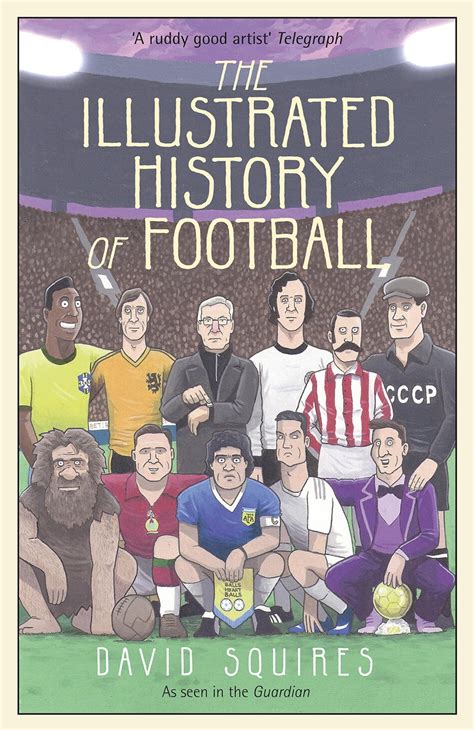 The Illustrated History of Football by David Squires - Penguin Books ...