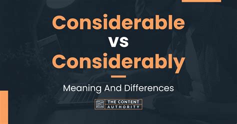 Considerable vs Considerably: Meaning And Differences