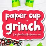 Grinch Paper Cup Craft For Kids [Free Template]