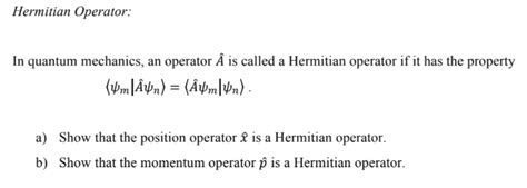 Solved Hermitian Operator: In quantum mechanics, an operator | Chegg.com