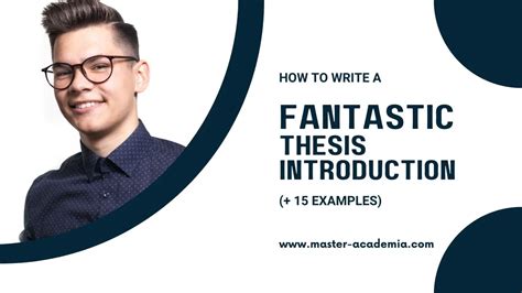 How to write a fantastic thesis introduction (+15 examples) - Master Academia