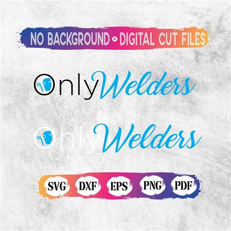 Only Welders SVG Onlywelders Only Welders Welders Worker - Etsy