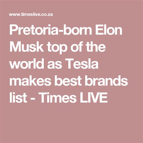 Pretoria-born Elon Musk top of the world as Tesla makes best brands list - Times LIVE | Tesla ...