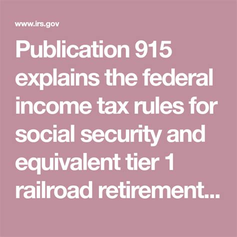 Publication 915 explains the federal income tax rules for social ...