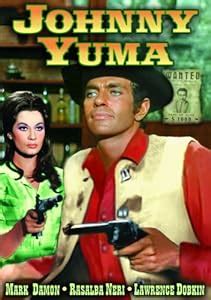 Amazon.com: Johnny Yuma: Mark Damon, Lawrence Dobkin, Rosalba Neri: Movies & TV