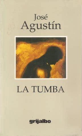 La tumba by José Agustín — Reviews, Discussion, Bookclubs, Lists