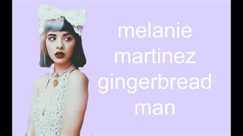 melanie martinez- gingerbread man lyrics - YouTube