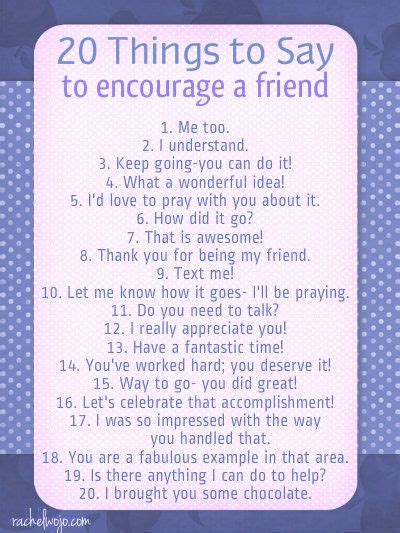 20 Things to Say to Encourage A Friend | Encouragement, Friends quotes, Encourage friend