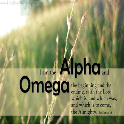 Quotes about Alpha And Omega (32 quotes)