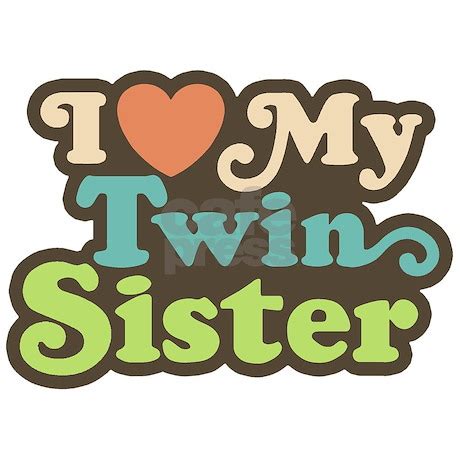 Love Quotes About Twin Sisters. QuotesGram