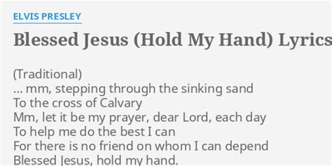 "BLESSED JESUS (HOLD MY HAND)" LYRICS by ELVIS PRESLEY: ... mm, stepping through...