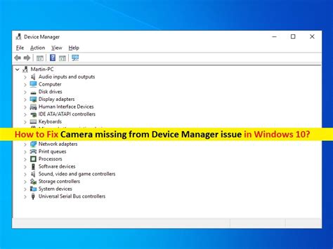 How to fix Camera missing from Device Manager issue in Windows 10 – PC Transformation