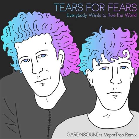 Stream TEARS FOR FEARS - Everybody Wants To Rule The World (GARDNSOUND's Vapor Trap Remix) by ...