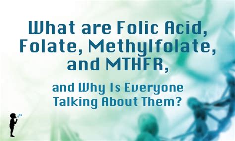 What are Folic Acid, Folate, Methylfolate, and MTHFR, and Why Is ...