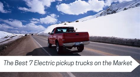 The Best 7 Electric pickup trucks on the Market - Electric Int