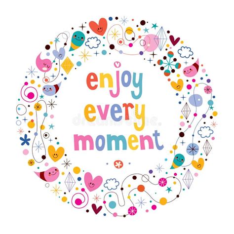 Enjoy Every Moment stock illustration. Illustration of enjoy - 289233354