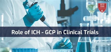 Role of ICH- GCP in Clinical Trials | JLI Blog