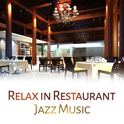 Amazon.co.jp: Relax in Restaurant: Jazz Music – Beautiful Jazz Sounds, Soft Background Music for ...