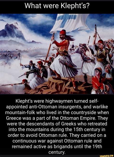 What were Klepht's? ff, Klepht's were highwaymen turned self- appointed anti-Ottoman insurgents ...