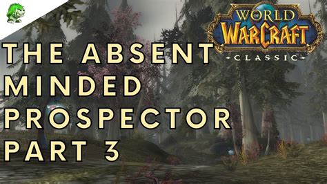 World of Warcraft Classic The Absent Minded Prospector Part 3 - YouTube