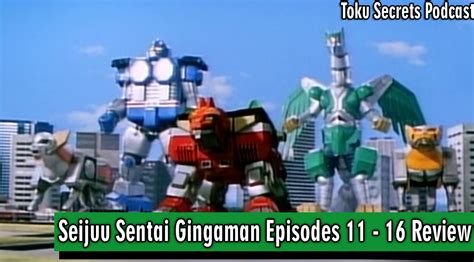 Toku Secrets Podcast: Episode 135 – Seijuu Sentai Gingaman Episodes 11 – 16 Review ...