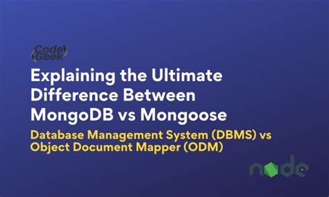 Explaining the Ultimate Difference Between MongoDB vs Mongoose | CodeForGeek