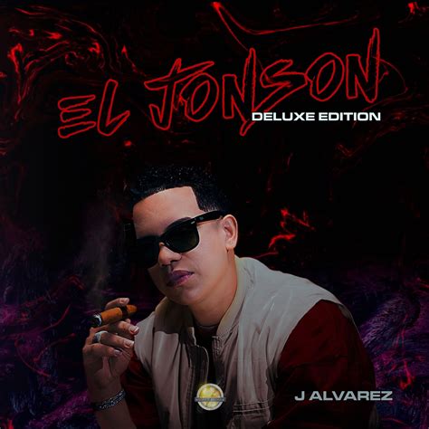 J Alvarez - El Jonson (Deluxe Edition) (Album) (2021) - iPauta.Com