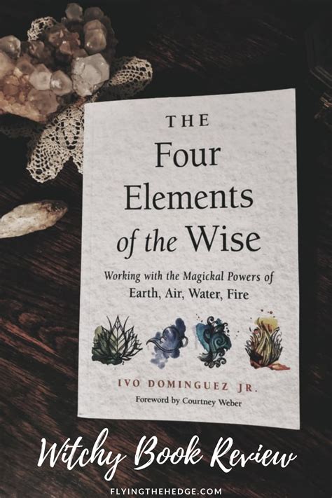 Flying the Hedge: Book Review: The Four Elements of the Wise by Ivo Dominguez Jr